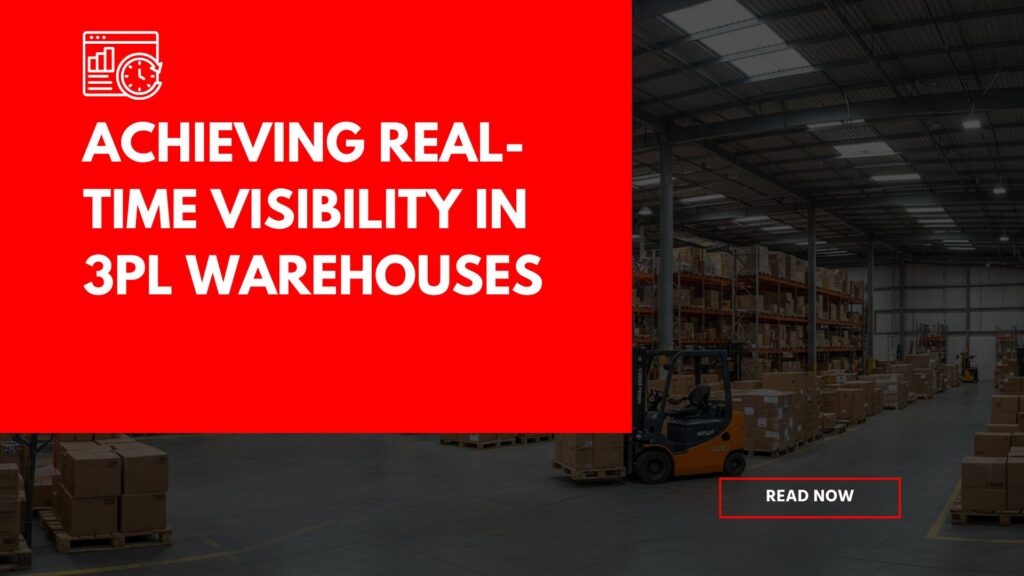 Achieving Real-Time Visibility in 3PL Warehouses: A Deep Dive Inspired by 3PL Insight